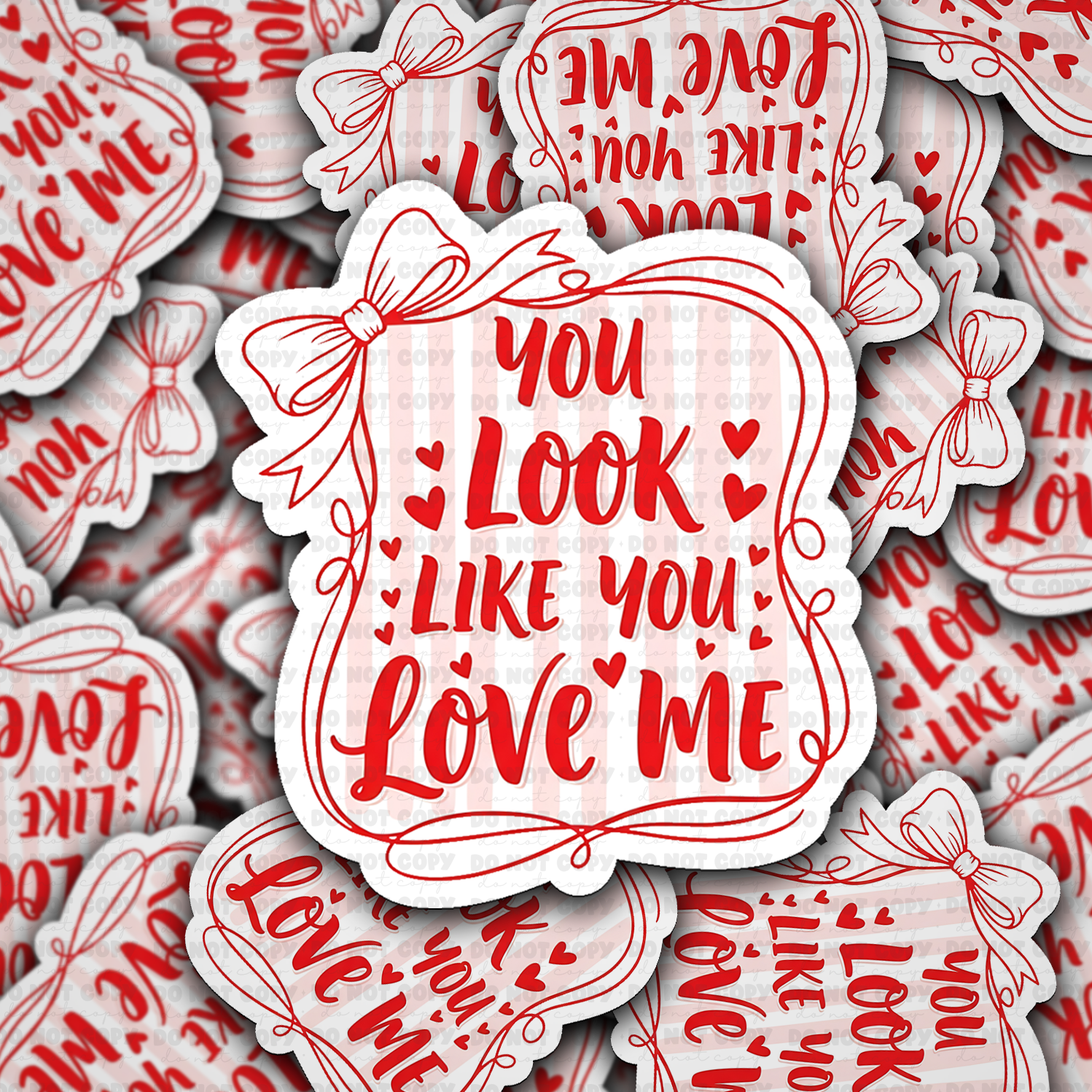 DS 2574 - You Look Like You Love Me Die Cut Sticker