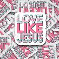 Love Like Jesus Die Cut Sticker