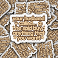 DS 2923 - Your Husband Called Die Cut Sticker